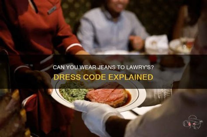 Can you wear jeans to Lawrys?
