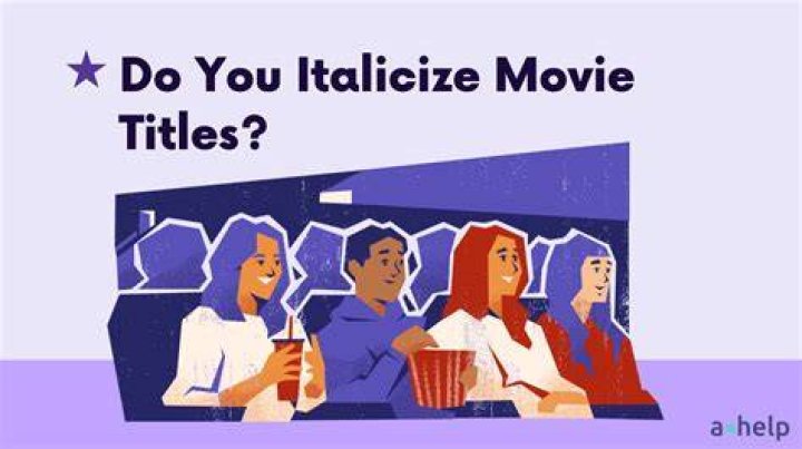 Do you underline of italicize movie titles?