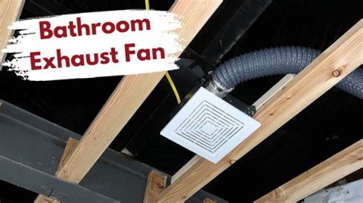Where should a bathroom exhaust fan be installed?